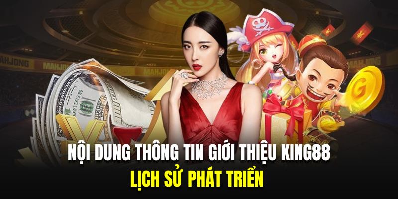 Đôi nét về hành trình phát triển thương hiệu King88