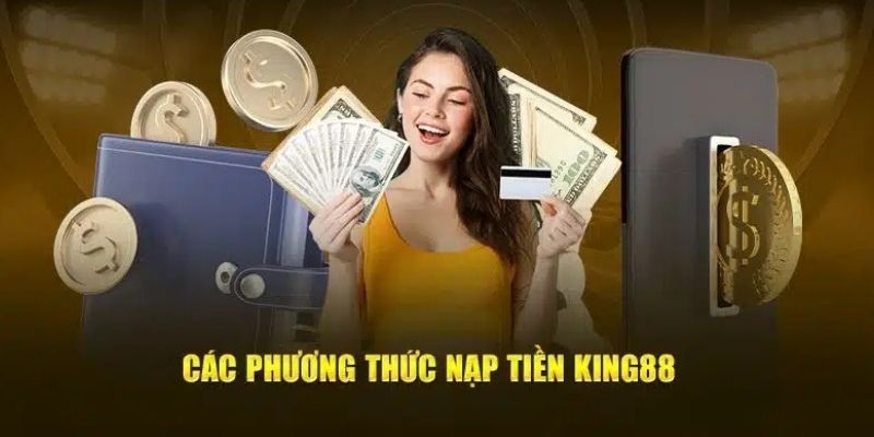 Những điều kiện bạn cần đáp ứng để nạp tiền King88 thành công