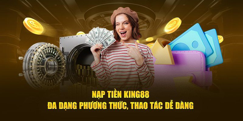 Nạp tiền King88 thẻ cào truyền thống được áp dụng nhiều