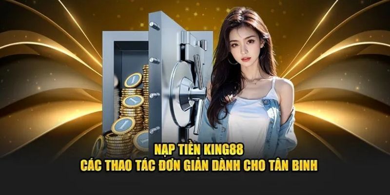 Quy trình giao dịch nạp tiền King88 bằng tiền ảo đơn giản